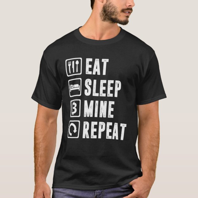 Eat Sleep Mine Repeat Bitcoin Mining Cryptocurrenc T-Shirt (Front)