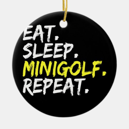 Eat Sleep Minigolf Repeat Golfclub Saying Ceramic Ornament