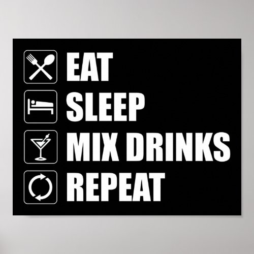 Eat Sleep Mix Drinks Repeat Poster