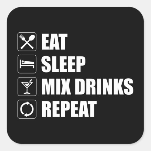 Eat Sleep Mix Drinks Repeat Square Sticker
