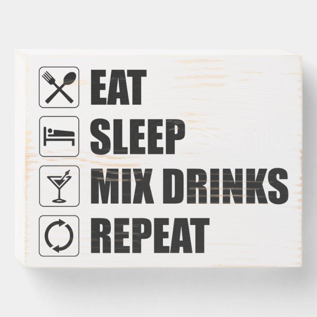 Eat Sleep Mix Drinks Repeat Wooden Box Sign (Front Horizontal)