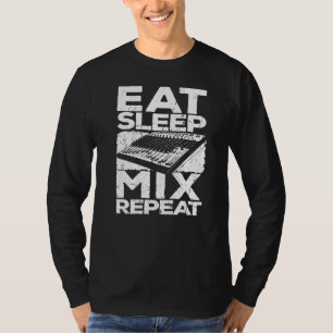 Eat Sleep Mix Repeat Music Producer Audio Tech En T-Shirt
