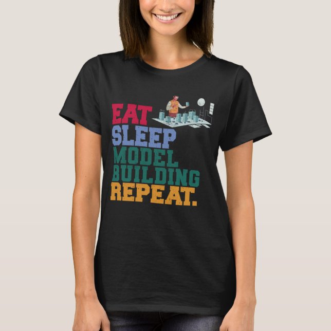 Eat Sleep Model Building Repeat Model Builder Arch T-Shirt (Front)