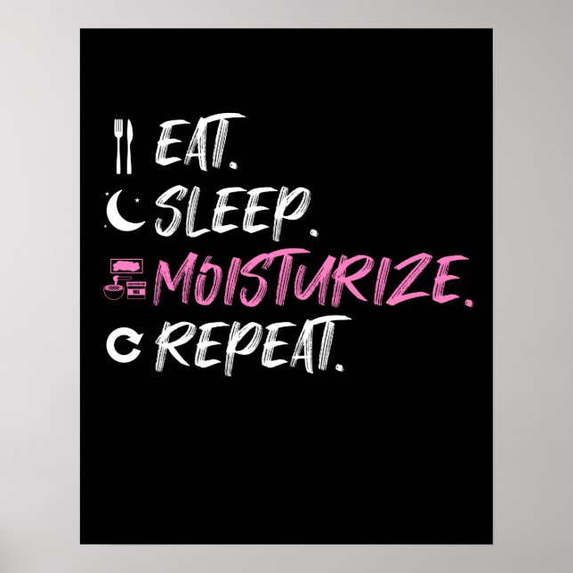 Eat Sleep Moisturize Skin Lover Esthetic Poster (Front)