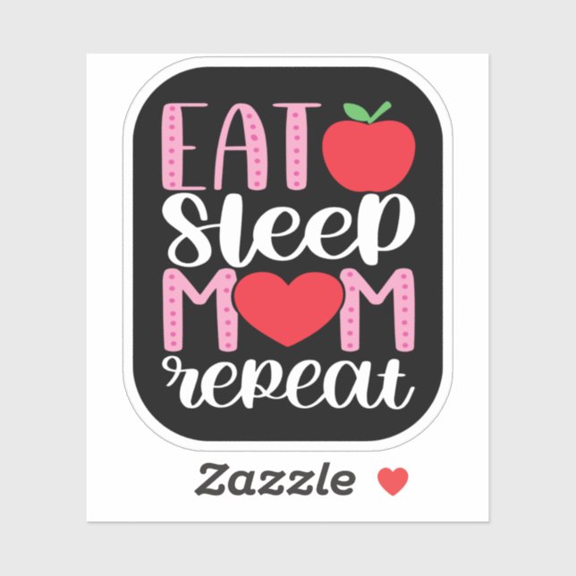 EAT SLEEP MOM REPEAT | MOM LIFE Cute and Funny  Sticker (Sheet)