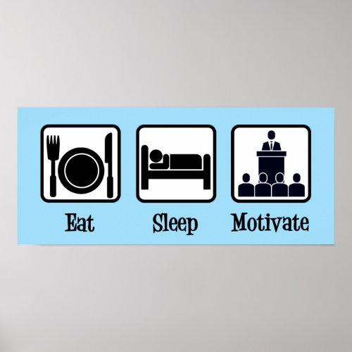 Eat Sleep Motivate _ Motivational Speaker Poster