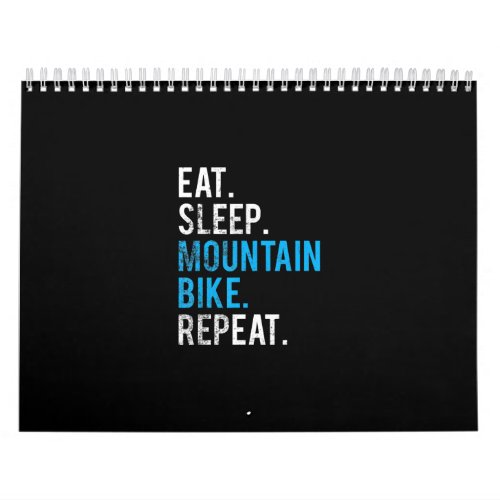 eat sleep mountain bike repeat  mountain biking calendar
