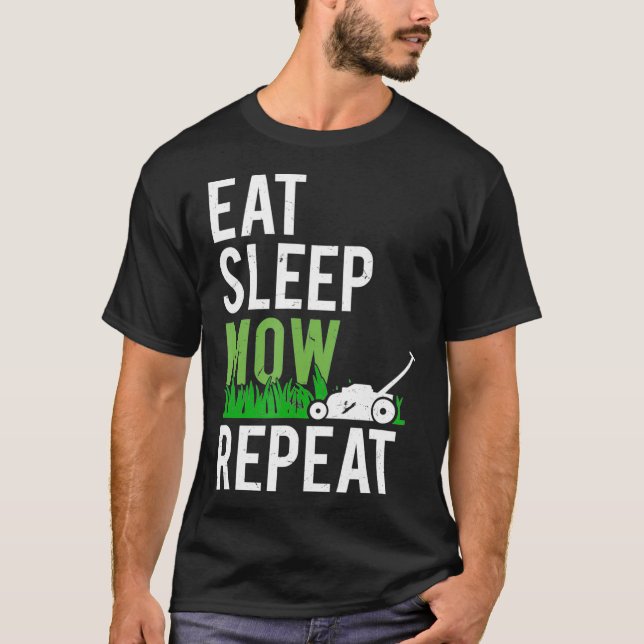 Eat Sleep Mow Repeat  Funny Grass Mowing Landscape T-Shirt (Front)