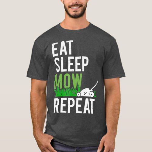 Eat Sleep Mow Repeat  Funny Grass Mowing T_Shirt
