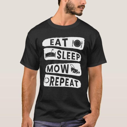 Eat Sleep Mow Repeat Gardener Hobby Gardening Land T_Shirt