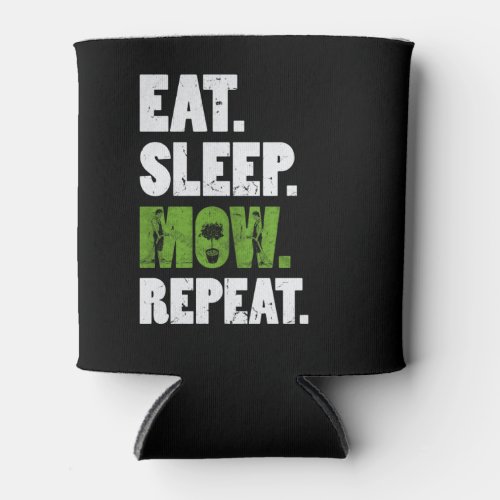 Eat Sleep Mow Repeat Grass Cutting Landscaper Can Cooler