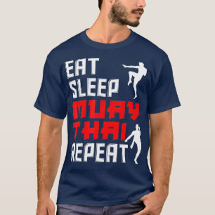 Eat Sleep Muay Thai Repeat  Funny Muay Thai Gift T-Shirt