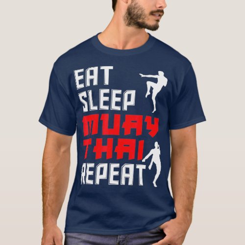 Eat Sleep Muay Thai Repeat  Funny Muay Thai Gift T_Shirt