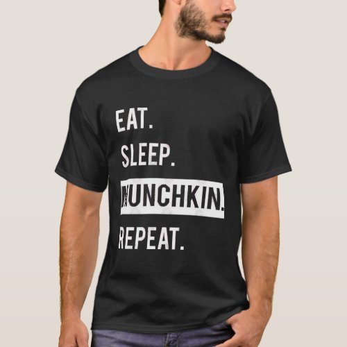 EAT SLEEP MUNCHKIN REPEAT  T_Shirt