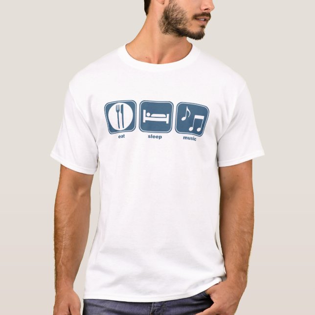 eat sleep music T-Shirt (Front)