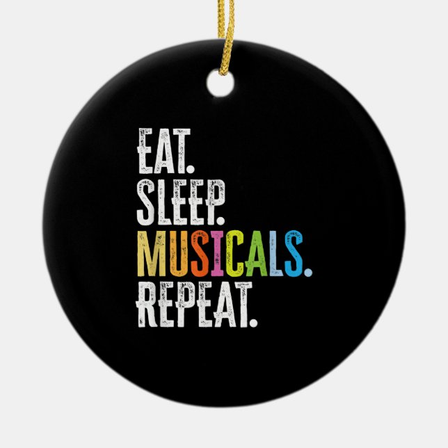 Eat Sleep Musicals Repeat Actor Actress Singer Ceramic Ornament (Front)