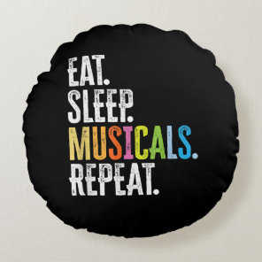 Eat Sleep Musicals Repeat Actor Actress Singer Round Pillow