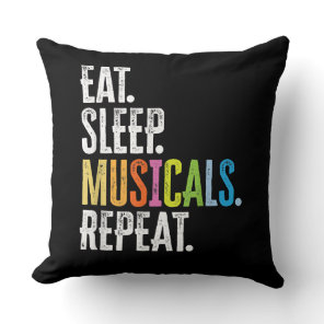 Eat Sleep Musicals Repeat Actor Actress Singer Throw Pillow