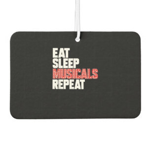 Eat Sleep Musicals Repeat Air Freshener