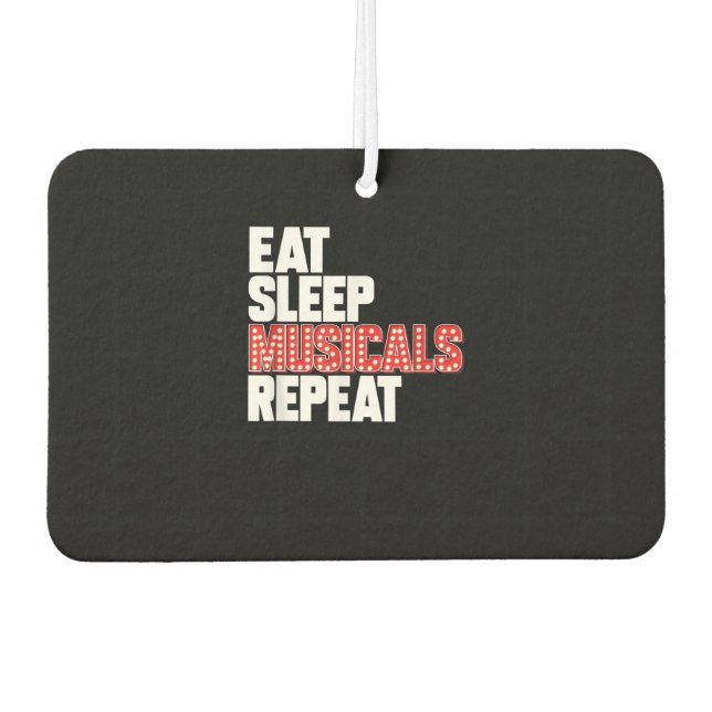 Eat Sleep Musicals Repeat Air Freshener (Front)