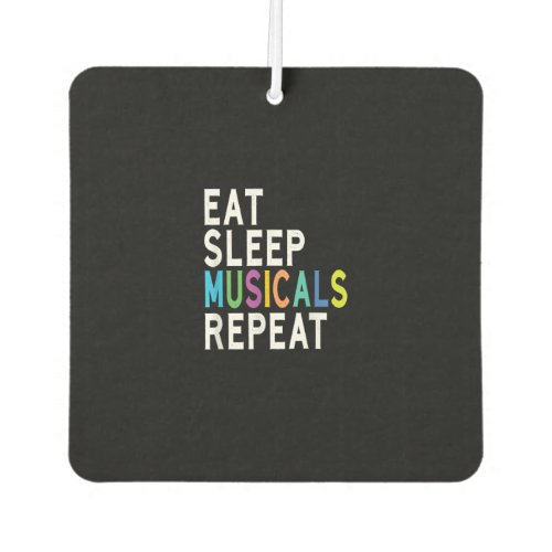 Eat Sleep Musicals Repeat Air Freshener