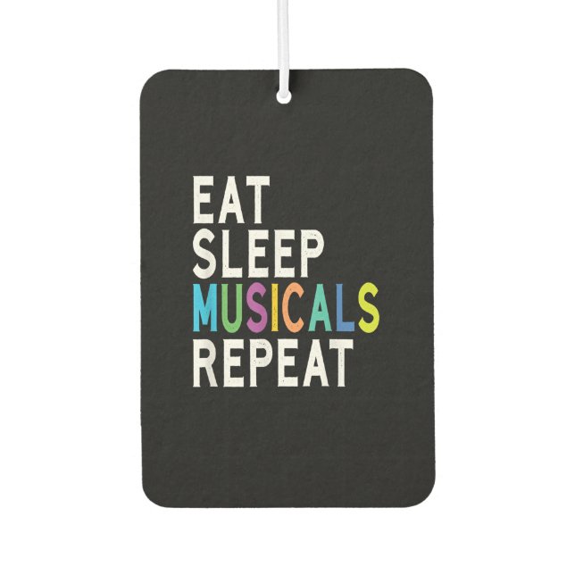 Eat Sleep Musicals Repeat Air Freshener (Front)