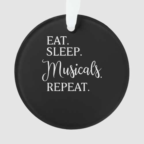 Eat Sleep Musicals Repeat Broadway Acting Actor Ornament