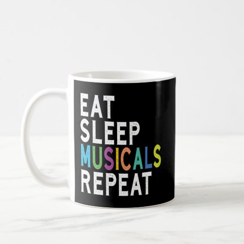 Eat Sleep Musicals Repeat Broadway Acting Gifts Th Coffee Mug