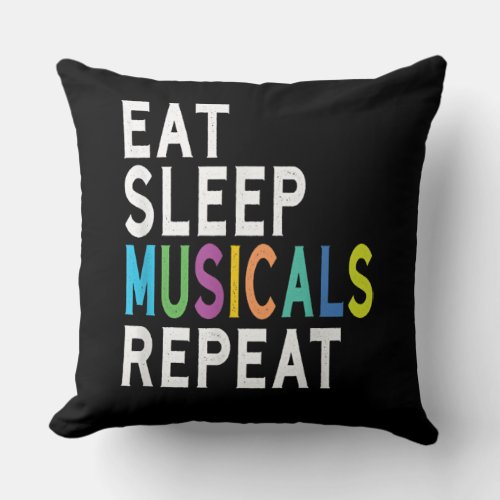 Eat Sleep Musicals Repeat Broadway Acting Gifts Throw Pillow