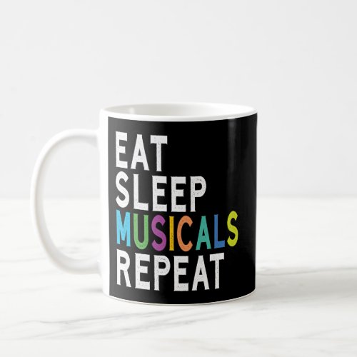 Eat Sleep Musicals Repeat Broadway Acting Thespian Coffee Mug