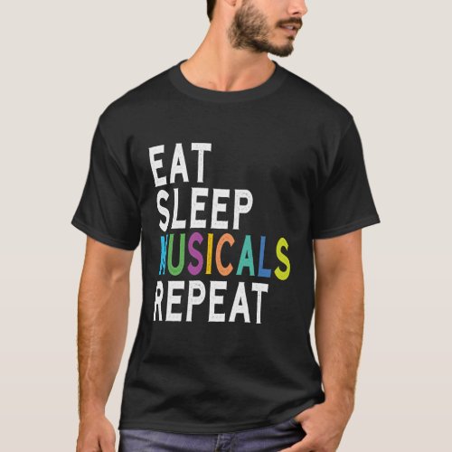 Eat Sleep Musicals Repeat Broadway Acting Thespian T_Shirt