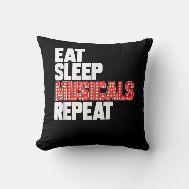 Eat Sleep Musicals Repeat Broadway Actor Actress Throw Pillow (Front)