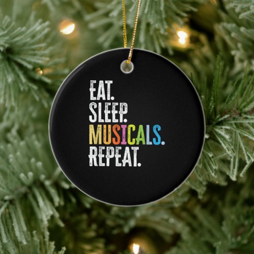 Eat Sleep Musicals Repeat Ceramic Ornament
