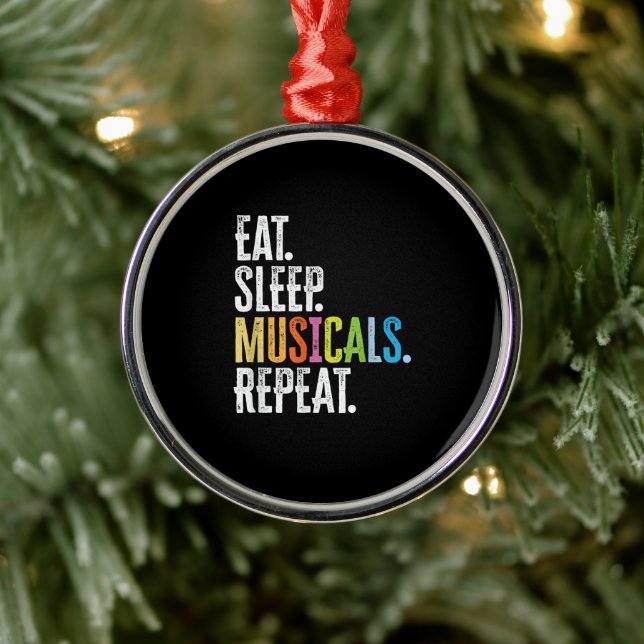 Eat Sleep Musicals Repeat Metal Ornament (Tree)