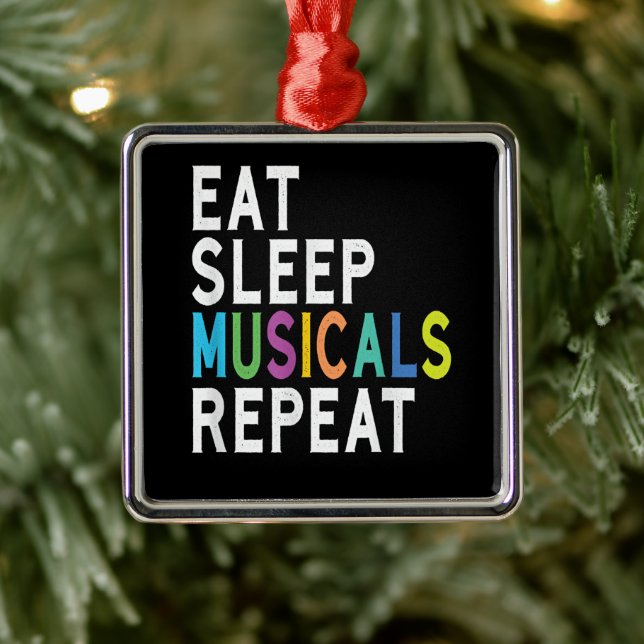 Eat Sleep Musicals Repeat Metal Ornament (Tree)