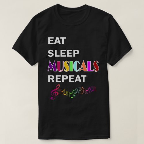 Eat Sleep Musicals Repeat Music Lover Gift T_Shirt