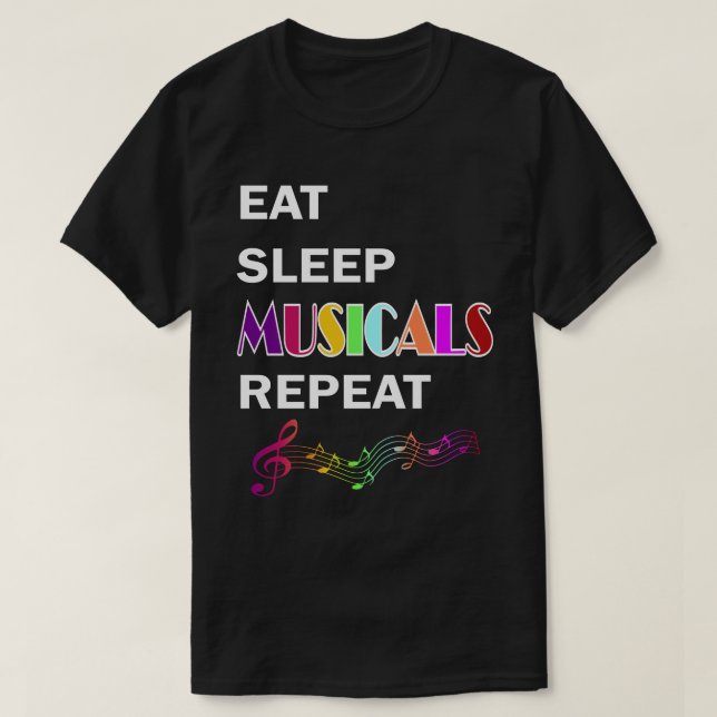 Eat Sleep Musicals Repeat Music Lover Gift T-Shirt (Design Front)