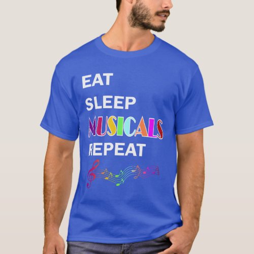 Eat Sleep Musicals Repeat Music Lover Gift  T_Shirt