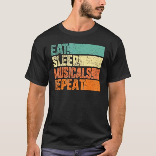 Eat Sleep Musicals Repeat Musical Theater Life Dra T_Shirt