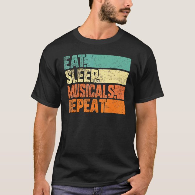 Eat Sleep Musicals Repeat Musical Theater Life Dra T-Shirt (Front)