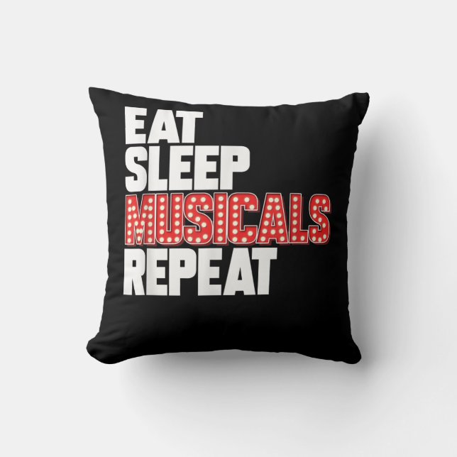 Eat Sleep Musicals Repeat Throw Pillow (Front)