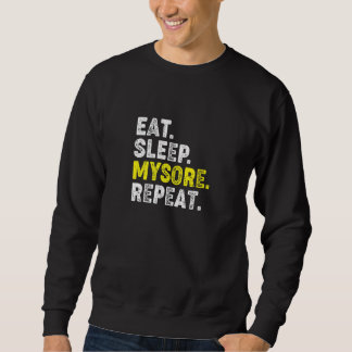 Eat Sleep Mysore Yoga Repeat! Funny Mysore Yoga Ph Sweatshirt