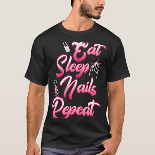 Eat Sleep Nail Technician Nail Tech Artist Manicur T_Shirt