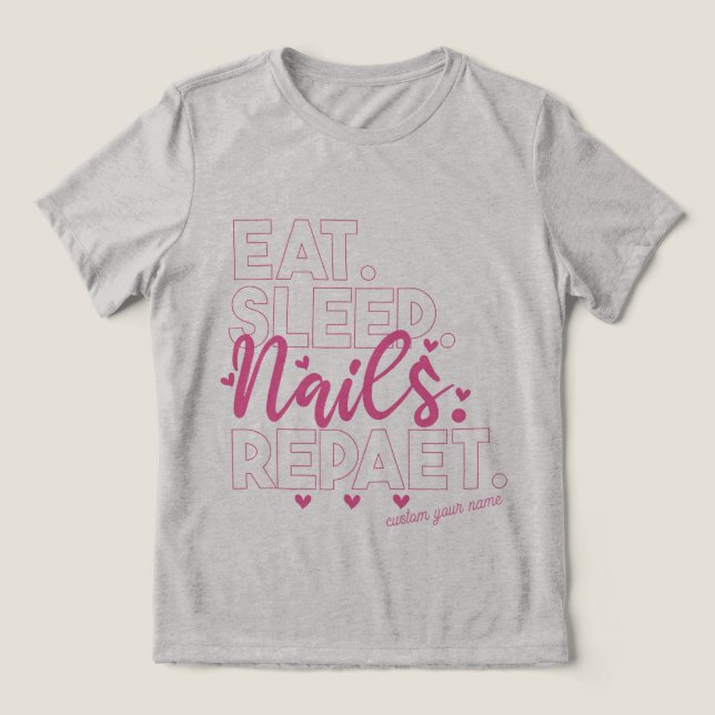 Eat Sleep Nails Repeat Nail Polish Nail Tech Tri-Blend Shirt (Design Front)