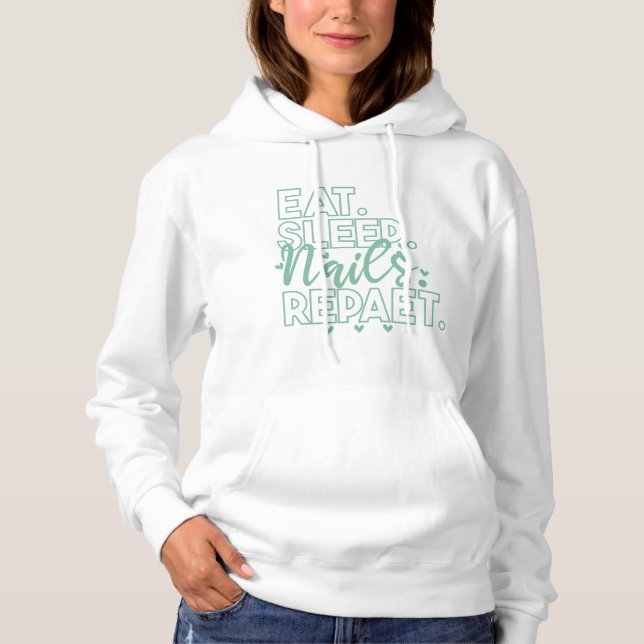 Eat Sleep Nails Repeat, nails perfect, women nails Hoodie (Front)