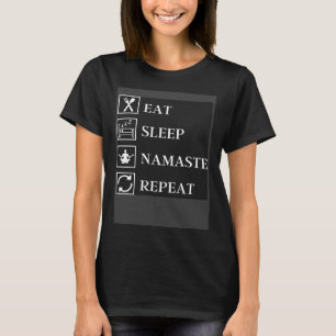 Eat Sleep Namaste Repeat Yoga Gym Workout Meditat T-Shirt
