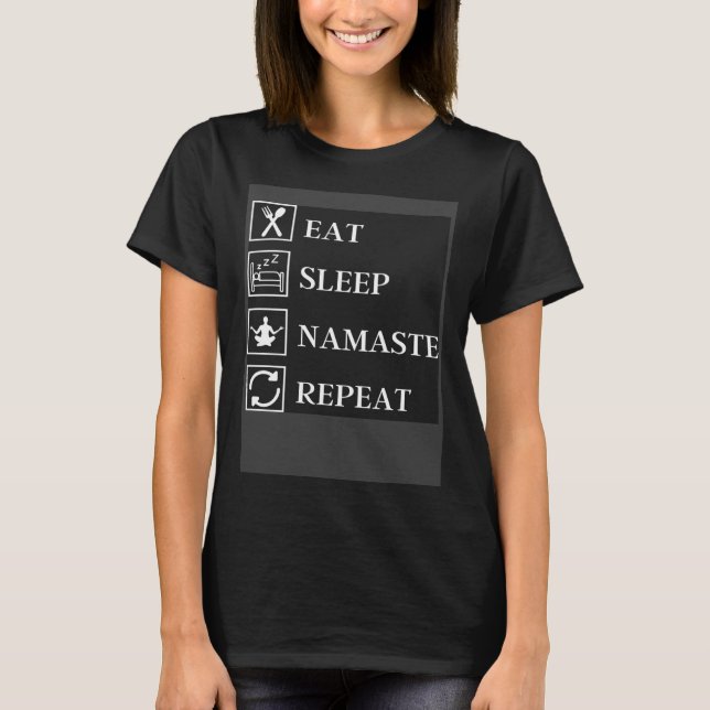 Eat Sleep Namaste Repeat  Yoga Gym Workout Meditat T-Shirt (Front)