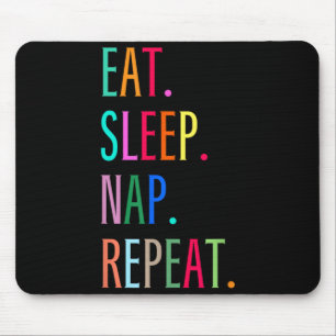 Eat Sleep Nap Repeat Funny Sarcastic Colorful Mouse Pad