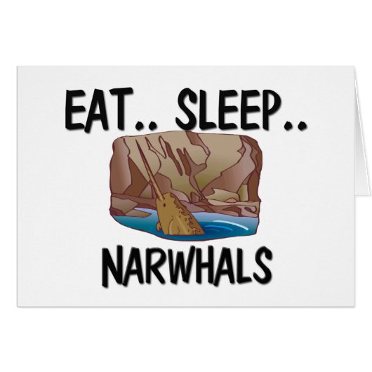 Eat Sleep NARWHALS Cards (Front Horizontal)