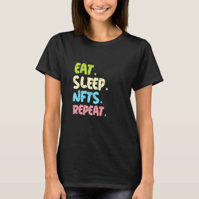 Eat Sleep Nfts Repeat For Nft Collector T-Shirt (Front)